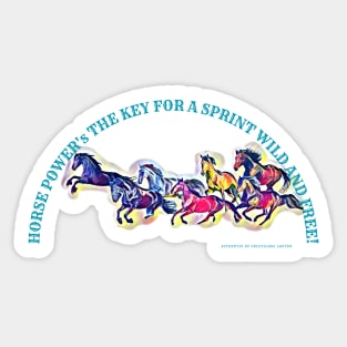 Horse power's the key, for a sprint wild and free! - running colorful wild horses Sticker